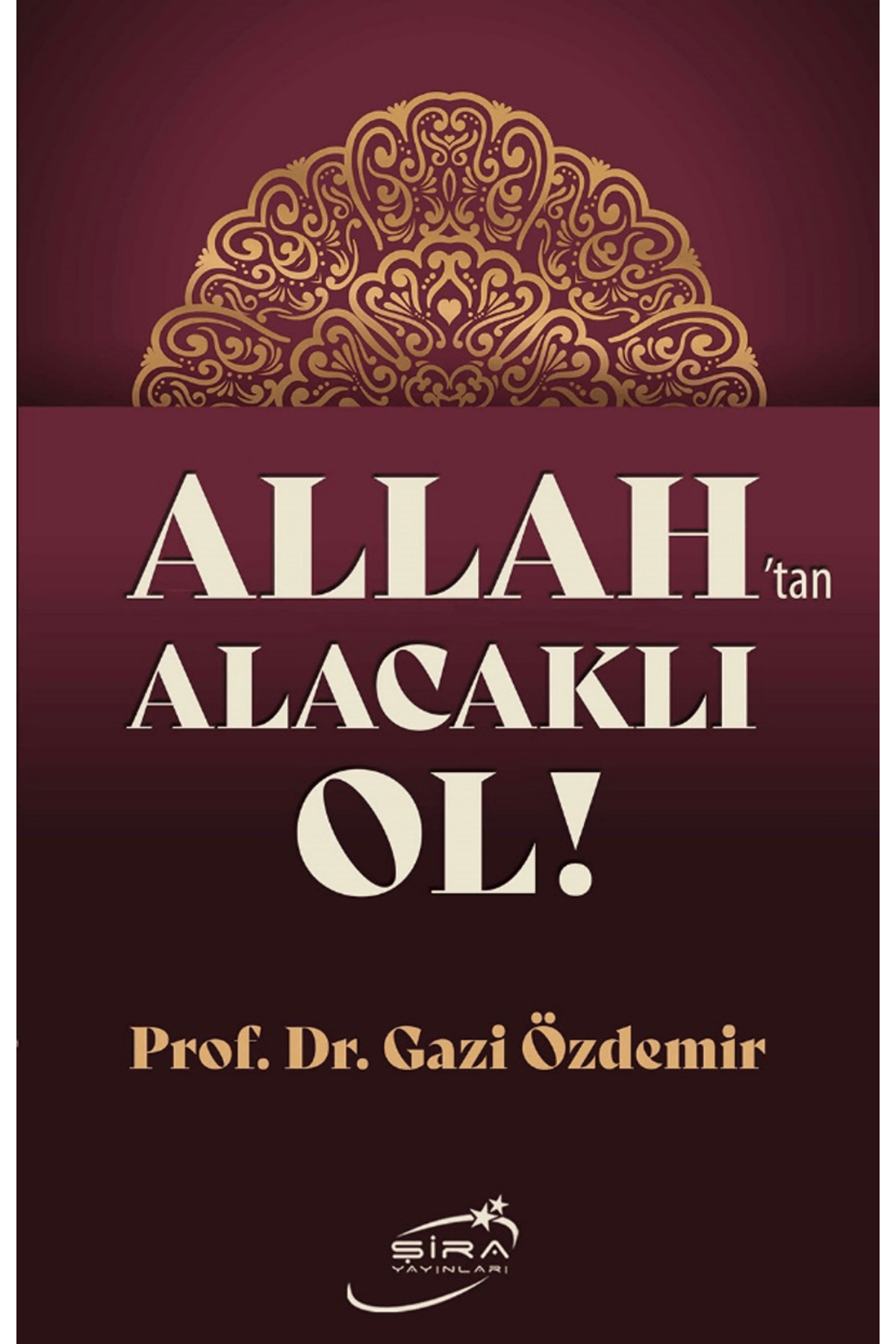 Şira Yayınları Allah’tan Alacaklı Ol / Gazi Özdemir / Şira Yayınları / 9786057977588