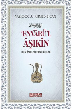 Erkam Yayınları Envârü'l-âşıkîn - Yazıcıoğlu Ahmed Bîcan