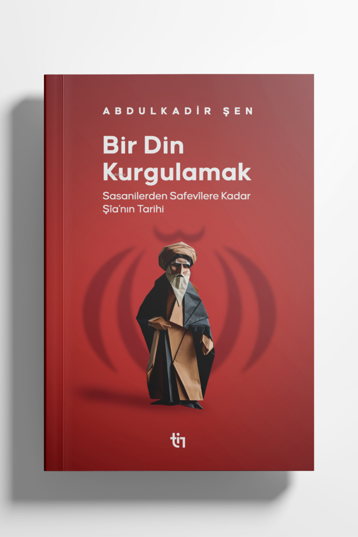 Tin Yayınları Bir Din Kurgulamak - Şia'nın Tarihi