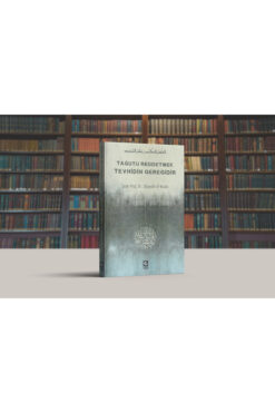 Hak Yayınları Tağutu Reddetmek Tevhidin Gereğidir