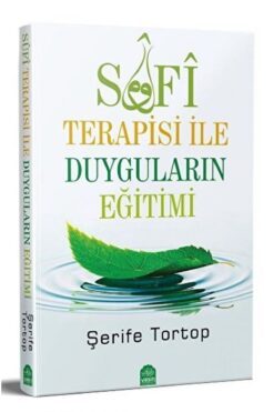 Yasin Yayınevi Sufi Terapisi Ile Duyguların Eğitimi / Şerife Tortop / / 9786053461906