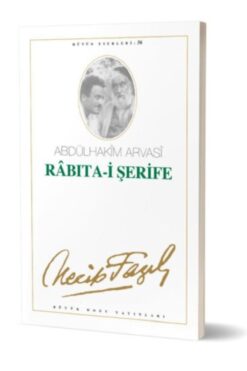 Büyük Doğu Yayınları Rabıta-i Şerife : 47 - Necip Fazıl Bütün Eserleri, Necip Fazıl Kısakürek, , Rabı