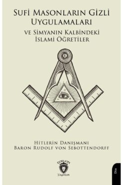 Dorlion Yayınları Sufi Masonların Gizli Uygulamaları Ve Simyanın Kalbindeki İslami Öğretiler