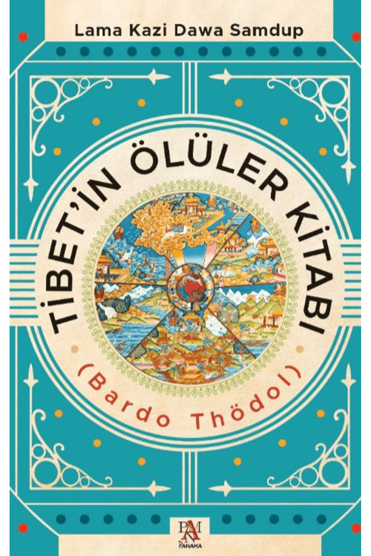 Panama Yayıncılık Tibet’in Ölüler Kitabı / Lama Kazi Dawa Samdup / / 9786255618504