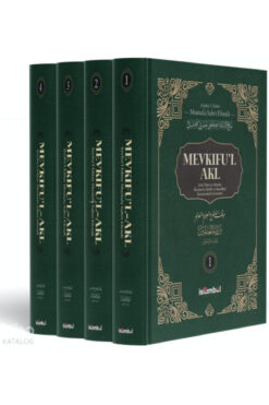 Küresel Kitap Mevkifu’l Akl (4 Cilt Takım);Akıl, İlim ve Âlemin Âlemlerin Rabbi ve Rasûlleri Karşısındaki Konumu