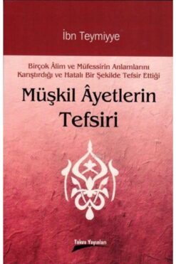 Genel Markalar Müşkil Ayetlerin Tefsiri - Takiyyuddin Ibn Teymiyye