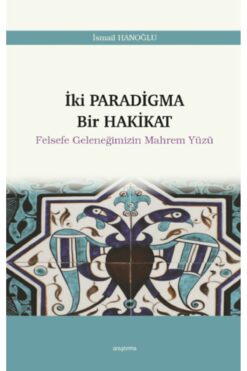 Genel Markalar Iki Paradigma Bir Hakikat Felsefe Geleneğimizin Mahrem Yüzü 12 Ismail Hanoğlu
