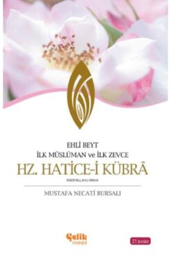 Çelik Yayınevi Ehli Beyt İlk Müslüman ve İlk Zevce Hz. Hatice-i Kübra