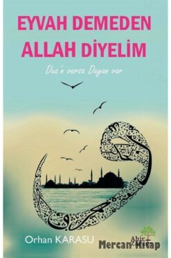 Ahir Zaman Eyvah Demeden Allah Diyelim - Orhan Karasu