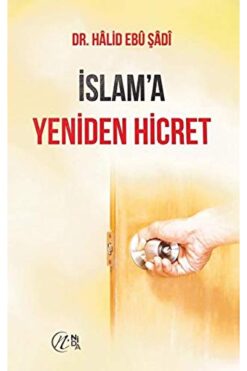 Nida Yayınları Islam'a Yeniden Hicret - Halid Ebu Şadi 9786056975196