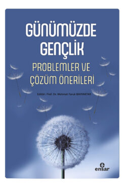Ensar Neşriyat Günümüzde Gençlik;Problemler ve Çözüm Önerileri