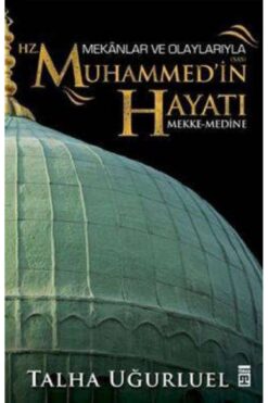 Timaş Yayınları Mekanlar ve Olaylarıyla Hz. Muhammed'in Hayatı
