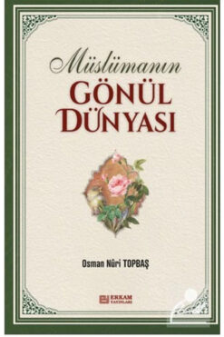 Erkam Yayınları Müslümanın Gönül Dünyası - Osman Nuri Topbaş