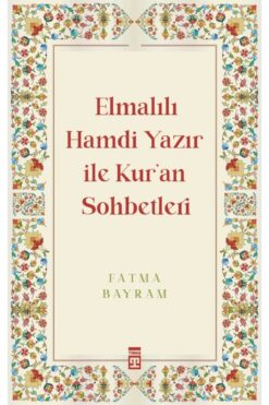 Timaş Yayınları Elmalılı Hamdi Yazır Ile Kuran Sohbetleri - Fatma Bayram -