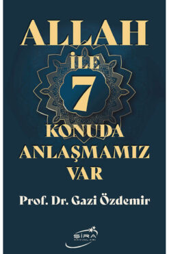 Şira Yayınları Allah Ile 7 Konuda Anlaşmamız Var / Gazi Özdemir