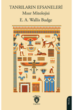 Dorlion Yayınları Tanrıların Efsaneleri Mısır Mitolojisi / E. A. Wallis Budge / Dorlion Yayınları / 9786253688677