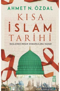 Timaş Yayınları Kısa İslam Tarihi - Başlangıcından Osmanlılara Kadar