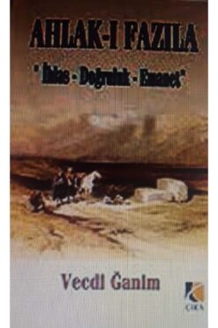 Çıra Yayınları Ahlak-ı Fazıla /İhlas - Doğruluk - Emanet /Vecdi Ğanim