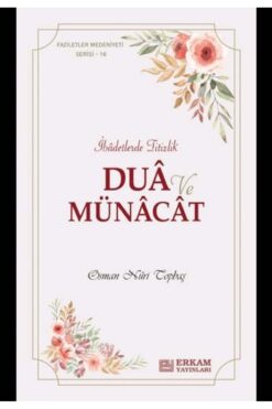 Erkam Yayınları Faziletler Medeniyeti Serisi - 16 - Dua ve Münacat - Osman Nuri Topbaş