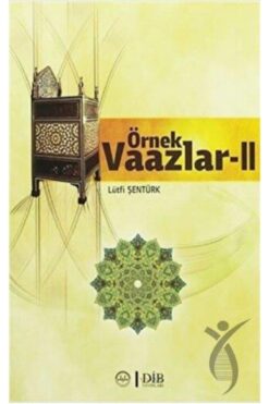 Diyanet İşleri Başkanlığı Örnek Vaazlar Cilt: 1 / Lütfi Şentürk / / 3990000087978