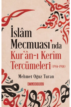 Bilgeoğuz Yayınları İslam Mecmuası'nda Kur'an-ı Kerîm Tercümeleri (1914-1918) / Bilgeoğuz Yayınları / 9786256062269