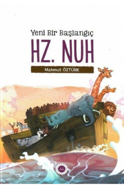 Diyanet İşleri Başkanlığı Yeni Bir Başlangıç - Hz. Nuh / Mahmut Öztürk / Diyanet İşleri Başkanlığı / 9786254350986
