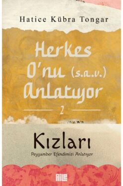 Aile Yayınları Herkes O'nu (s.a.v.) Anlatıyor - 2 / Hatice Kübra Tongar / Aile Yayınları / 9786259872858