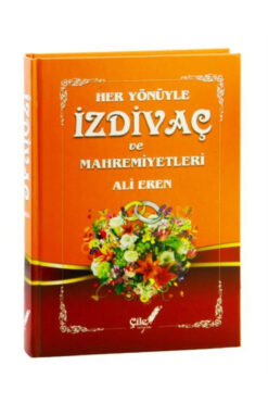 Çile Yayınları Her Yönüyle İzdivaç ve Mahremiyetleri (Ciltli-Renkli Baskı-Şamua Kağıt)