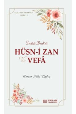 Erkam Yayınları Faziletler Medeniyeti Serisi 7 / Hüsn-i Zan Ve Vefa