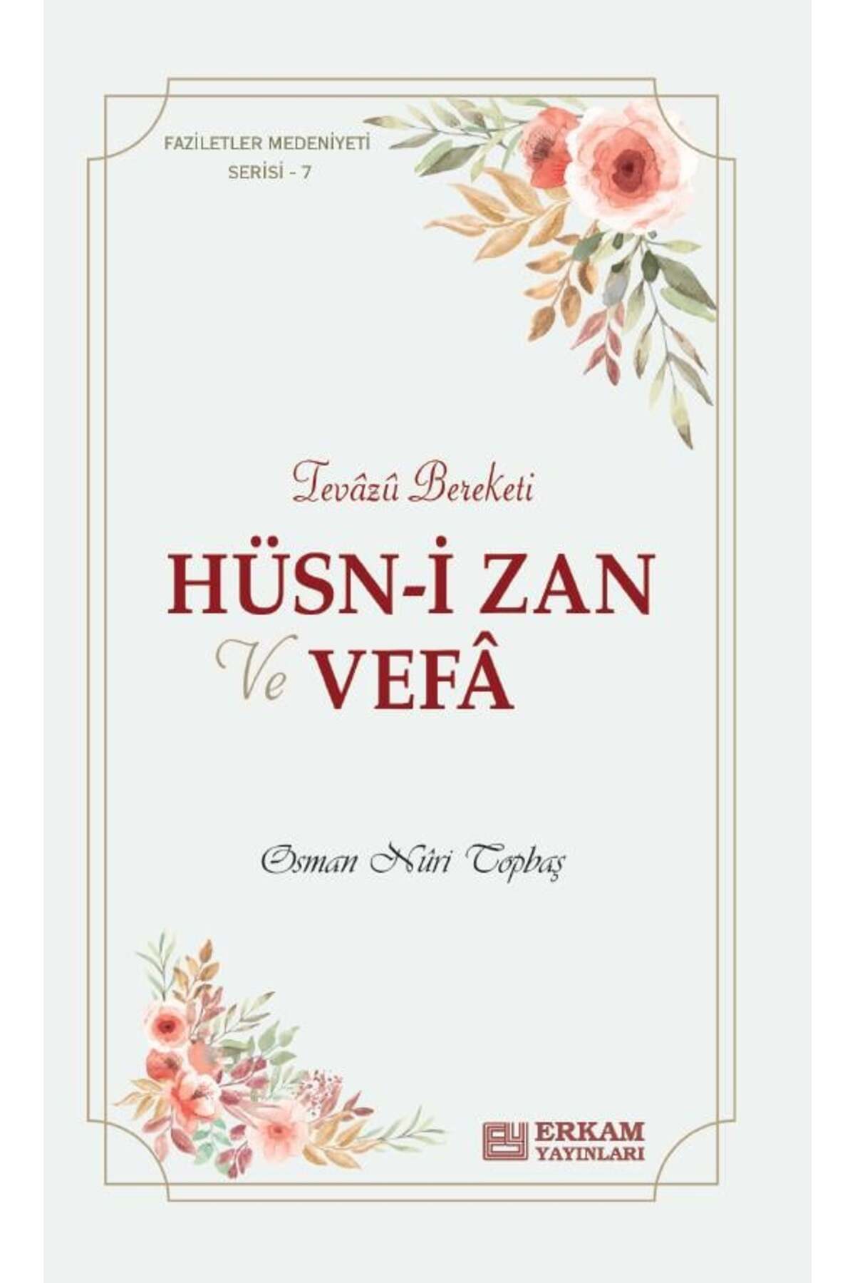 Erkam Yayınları Faziletler Medeniyeti Serisi 7 / Hüsn-i Zan Ve Vefa