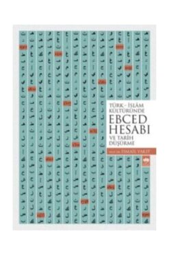 Ötüken Neşriyat Türk - İslam Kültüründe Ebced Hesabı ve Tarih Düşürme - İsmail Yakıt
