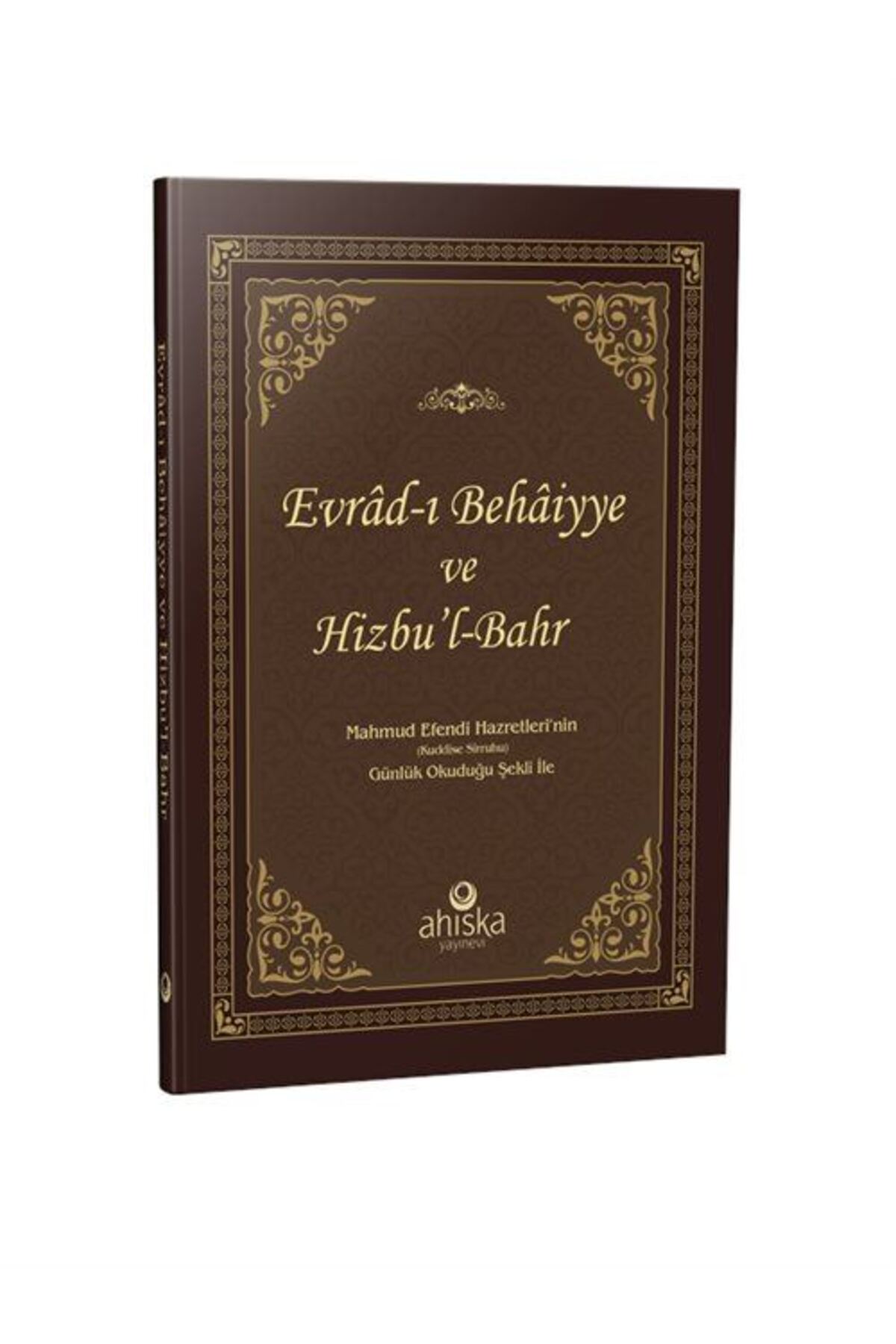 Ahıska Yayınevi Evrad-ı Behaiyye ve Hizb'ül Bahr Duası - Mahmud Efendi Hz.'nin Günlük Okuduğu Şekli İle (Ciltli)