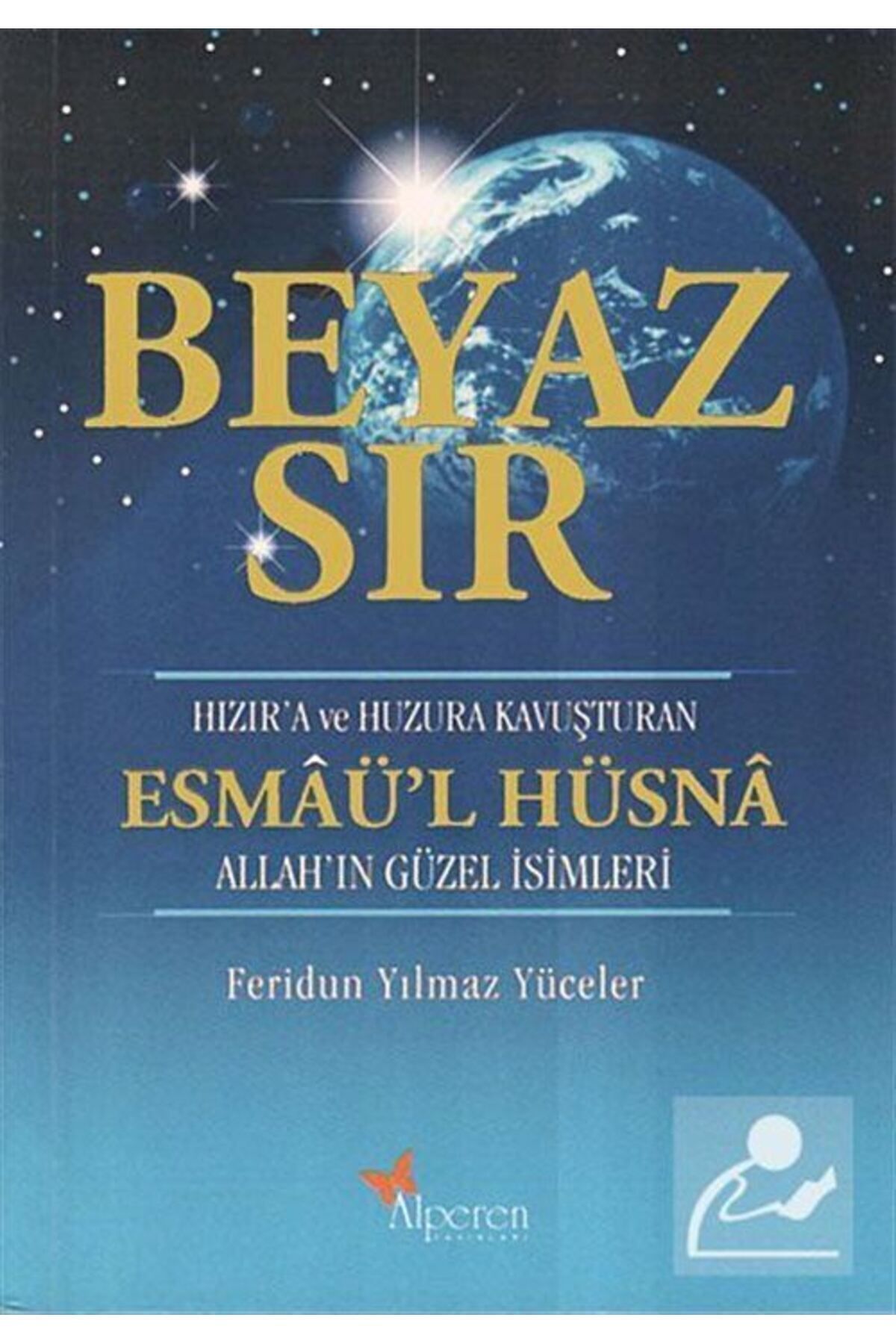 Alperen Yayınları Beyaz Sır - Esmaü'l Hüsna & Hızır'a Ve Huzura Kavuşturan Allah'ın Güzel Isimleri