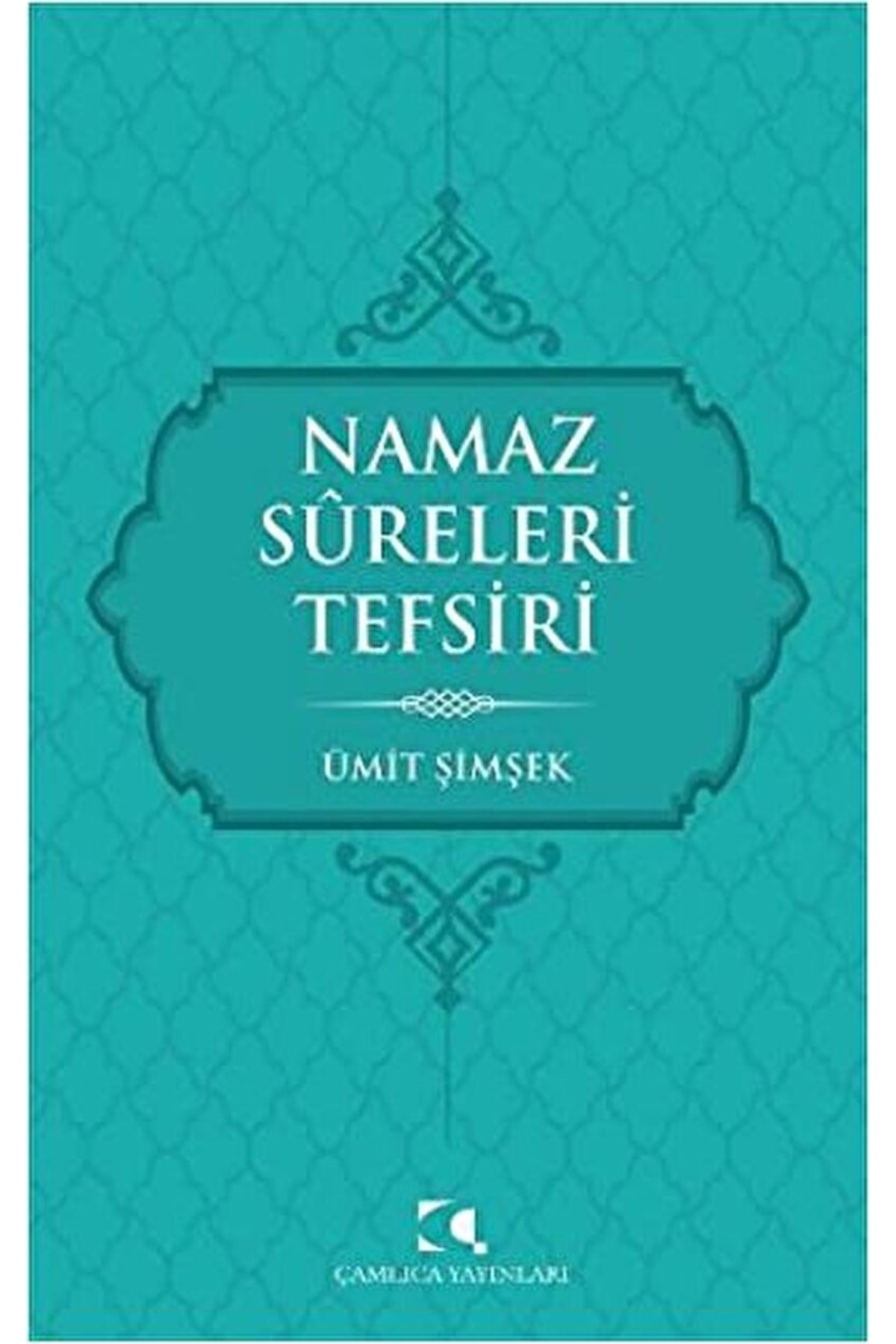 Çamlıca Yayınları Namaz Sureleri Tefsiri - Ümit Şimşek
