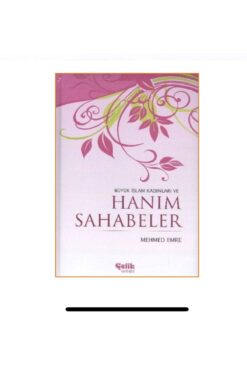 Çelik Yayınevi Büyük Islam Kadınları Ve Hanım Sahabeler Mehmed Emre