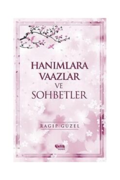 Çelik Yayınevi Hanımlara Vaazlar ve Sohbetler / / Ragıp Güzel