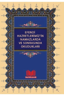 Genel Markalar Efendi Hazretlerimiz'in Namazlarda ve Sonrasında Okudukları