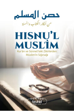 Tevhid Basım ve Yayın Hısnu'l Muslim (Kur'ân ve Sünnet'teki Zikirlerden Müslim'in Sığınağı) - Cep Boy