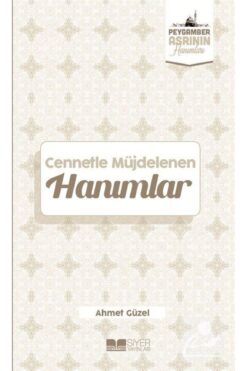 Siyer Yayınları Cennetle Müjdelenen Hanımlar / Peygamber Asrının Hanımları