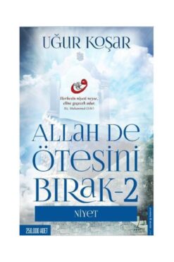 Destek Yayınları Allah De Ötesini Bırak - 2 : Niyet