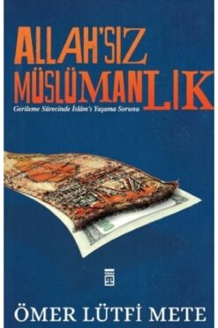 Timaş Yayınları Allahsız Müslümanlık Ömer Lütfi Mete - Ömer Lütfi Mete