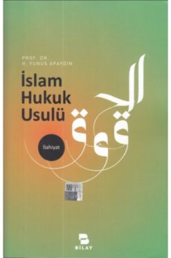 Bilay (Bilimsel Araştırma Yayınları) Islam Hukuk Usulü / H. Yunus Apaydın / / 9786058228320