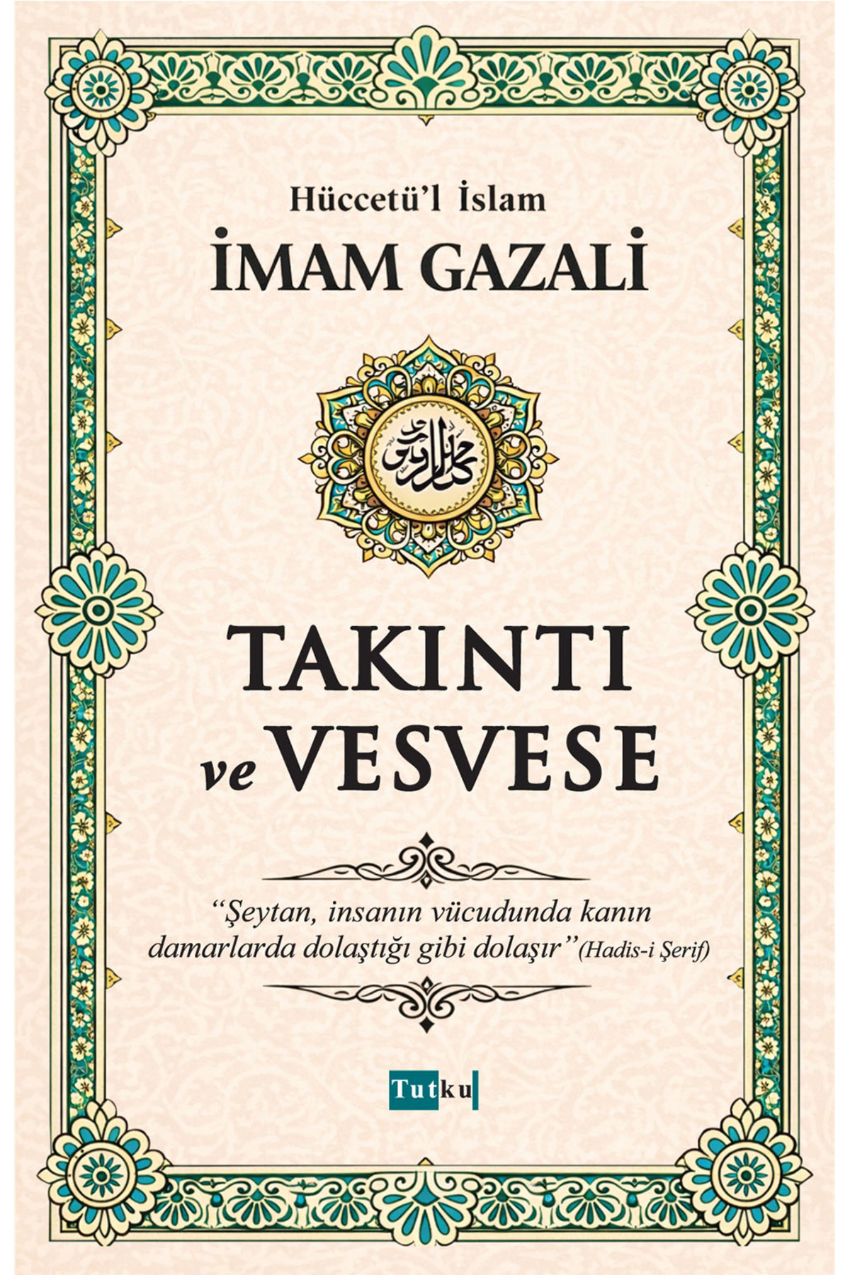Tutku Yayınevi Takıntı ve Vesvese - İmam Gazali,İslam,Din,Dil Belası,Kalplerin Keşfi