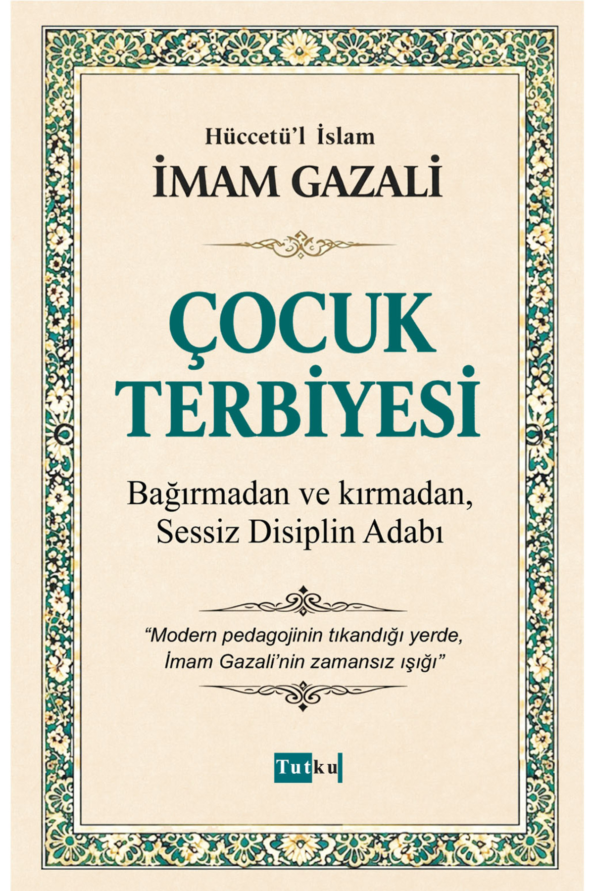 Tutku Yayınevi Çocuk Terbiyesi - İmam Gazali - Din,İslam,Dil Belası,Kalplerin Keşfi