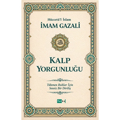 Tutku Yayınevi Kalp Yorgunluğu - İmam Gazali - Dil Belası - İslam - Din - Kuran - Allah Nefsin Terbiyesi
