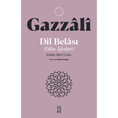 Ketebe Dil Belası Dilin Afetleri - İmam Gazali
