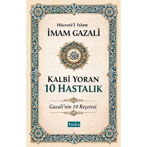 Tutku Yayınevi Kalbi Yoran 10 Hastalık - İmam Gazali,Kalplerin Keşfi,Dil Belası,İslam,Tasavvuf