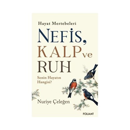 Foliant Yayınları Nefis, Kalp ve Ruh / / Nuriye Çeleğen