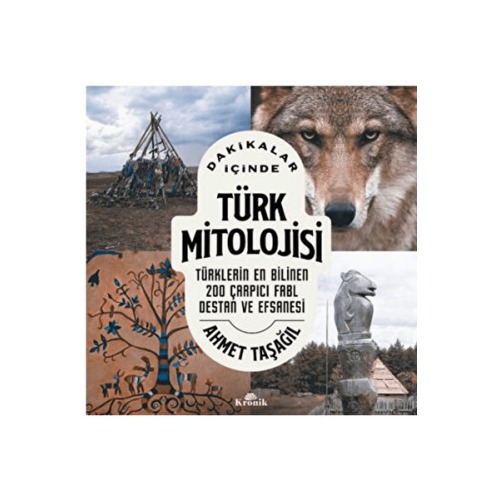 Kronik Kitap Dakikalar İçinde Türk Mitolojisi / Ahmet Taşağıl / / 9786256228610