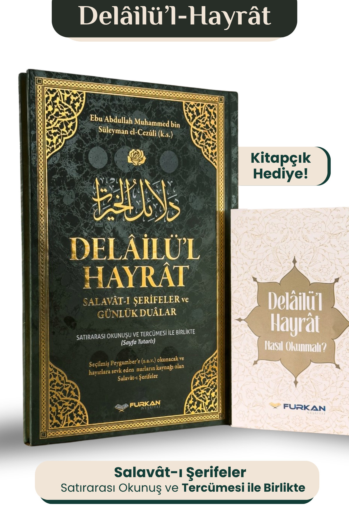 Furkan Neşriyat Delâilü’l-Hayrât – Salavât-ı Şerîfeler ve Günlük Dualar, Satırarası Okunuş ve Tercümeli